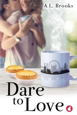 Dare to Love by A.L. Brooks