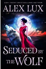 Seduced by the Wolf (The Seduced Saga Book 1) by Alex Lux