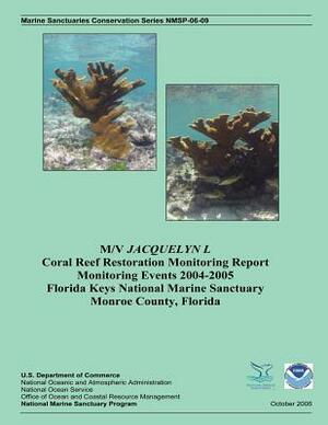 M/V Jacquelyn L Coral Reef Restoration Monitoring Report, Monitoring Events 2004-2005 by J. Harold Hudson, Joe Schittone, Jeff Anderson
