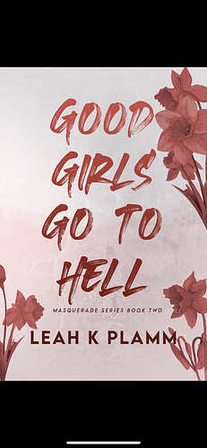 Good Girls Go To Hell by Leah K. Plamm