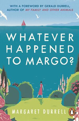 Whatever Happened to Margo? by Margaret Durrell