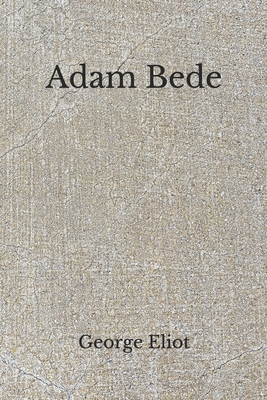 Adam Bede: (Aberdeen Classics Collection) by George Eliot