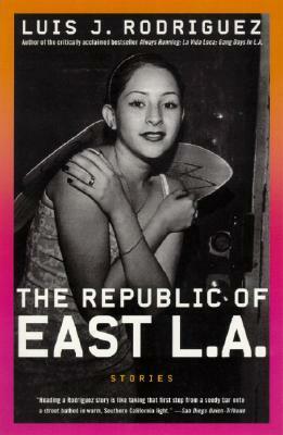 The Republic of East L.A. by Luis J. Rodríguez