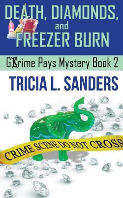 Death, Diamonds, and Freezer Burn by Tricia L. Sanders