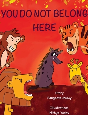You do not belong here: A book about prejudice and exclusion by Sangeeta Mulay