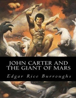 John Carter and the Giant of Mars (Annotated) by Edgar Rice Burroughs
