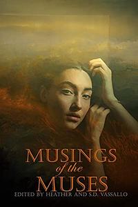 Musings of the Muses by Stephanie Ellis, M.J. Pankey, Callie S. Blackstone, Kenzie Lappin, Ariana Ferrante, Hailey Piper, M. Regan, Ruschelle Dillon, Romy Tara Wenzel, S.D. Vassallo, Christina Sng, M.M. Schreier, Heather Vassallo, Kristin Cleaveland, S.J. Townend