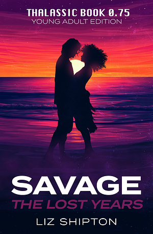 Savage, the Lost Years by Liz Shipton