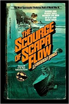 The Scourge of Scapa Flow by J. Farragut Jones