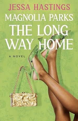 Magnolia Parks: The Long Way Home by Jessa Hastings