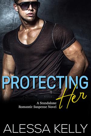 Protecting Her  by Alessa Kelly