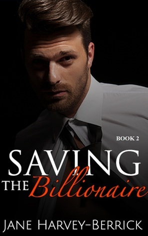 Saving the Billionaire by Jane Harvey-Berrick