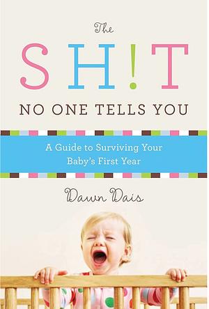 The Shit No One Tells You by Dawn Dais