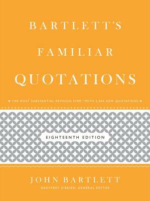 Bartlett's Familiar Quotations by Geoffrey O'Brien, John Bartlett