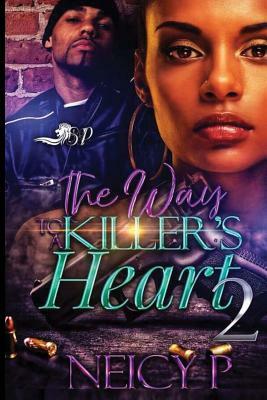 The Way to A Killer's Heart 2 by Neicy P