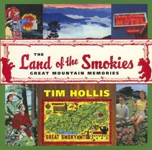 The Land of the Smokies: Great Mountain Memories by Tim Hollis