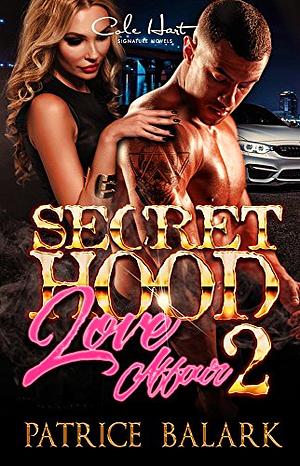 A Secret Hood Love Affair 2: An Urban Romance by Patrice Balark