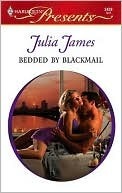 Bedded by Blackmail by Julia James