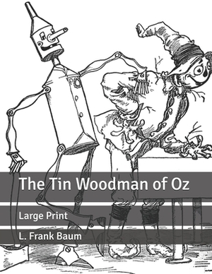 The Tin Woodman of Oz: Large Print by L. Frank Baum