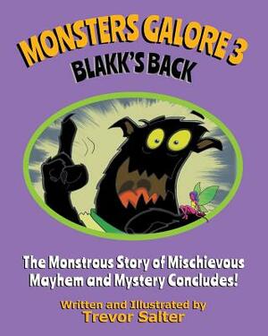 Monsters Galore 3: Blakk's Back by Trevor Salter