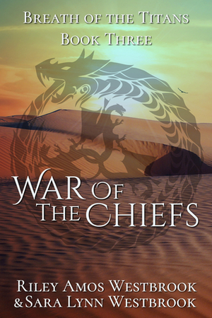 War Of The Chiefs by Riley Amos Westbrook