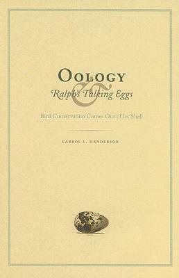 Oology and Ralph's Talking Eggs: Bird Conservation Comes Out of Its Shell by Carrol L. Henderson