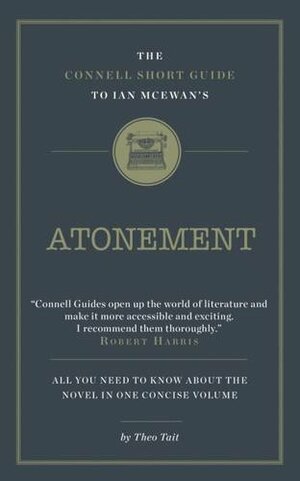 The Connell Short Guide to Ian Mcewan's Atonement by Theo Tait