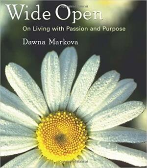 Wide Open: On Living with Purpose and Passion by Dawna Markova