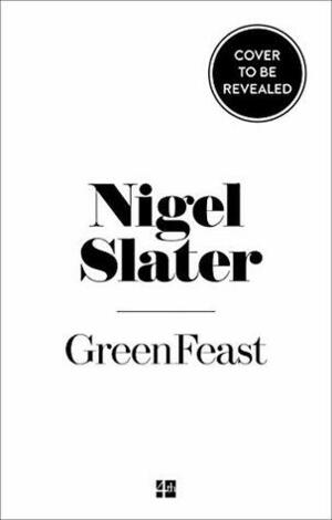 Greenfeast: Autumn, Winter by Nigel Slater