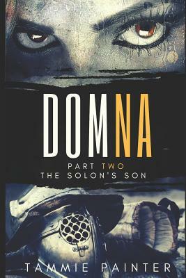 Domna, Part Two: The Solon's Son by Tammie Painter
