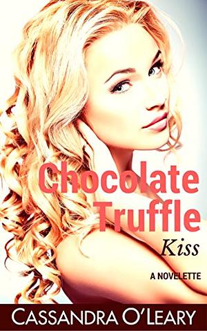 Chocolate Truffle Kiss by Cassandra O'Leary
