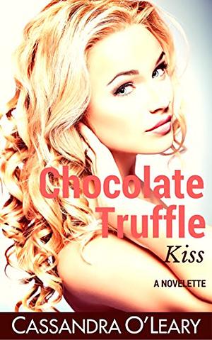 Chocolate Truffle Kiss by Cassandra O'Leary