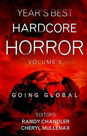 Year's Best Hardcore Horror Volume 5 by Randy Chandler, Alicia Hilton, Deborah Sheldon, Cheryl Mullenax