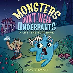 Monsters Don't Wear Underpants by Isaac Stewart