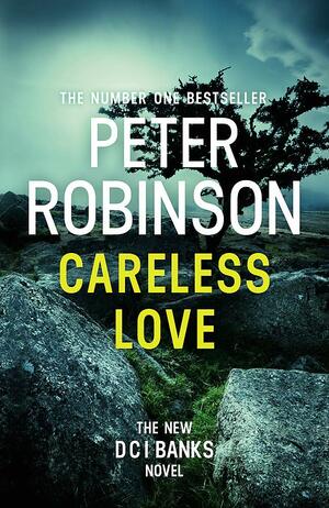 Careless Love by Peter Robinson