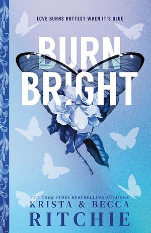 Burn Bright by Krista Ritchie, Becca Ritchie