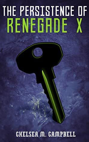 The Persistence of Renegade X by Chelsea M. Campbell