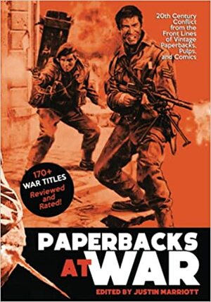 Paperbacks at War: 20th century conflict from the front lines of vintage paperbacks, pulps and comics. by Jeff Popple, Simon Ruleman, Roy Nugen, Justin Marriott, Tim Deforest, Cullen Gallagher, Dave Karlen, John Peel, Benjamin Thomas, David Wilson, Mel Odom, Andreas Decker, Steve Carroll