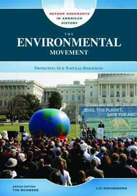 The Environmental Movement: Protecting Our Natural Resources by Liz Sonneborn