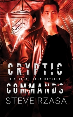 Cryptic Commands: A Vincent Chen Novella by Steve Rzasa