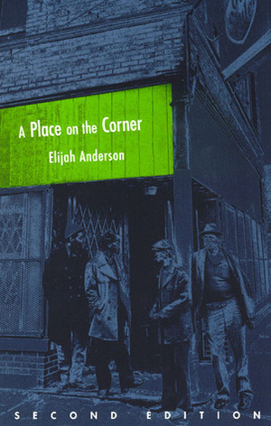 A Place on the Corner (Fieldwork Encounters and Discoveries) by Elijah Anderson