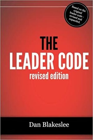 The Leader Code: Crack this once hidden code to become an effective leader! by Dan Blakeslee