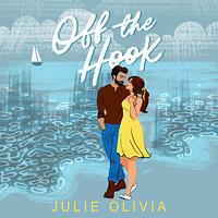 Off the Hook by Julie Olivia