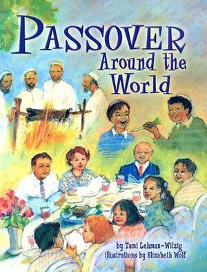Passover Around the World by Tami Lehman-Wilzig, Elizabeth Wolf