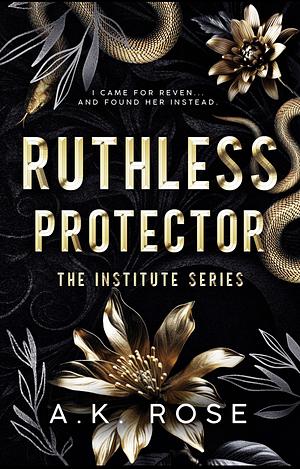 Ruthless Protector by Atlas Rose, A.K. Rose