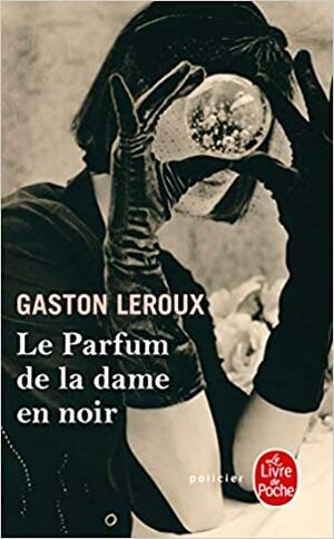 Siyahlı Kadının Parfümü by Gaston Leroux