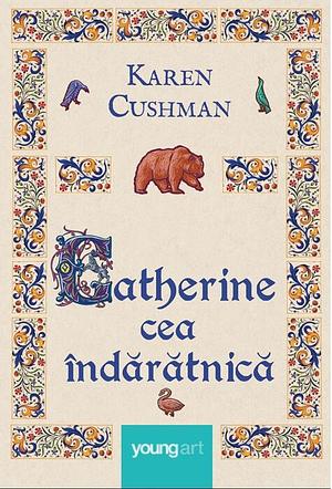 Catherine cea îndărătnică by Karen Cushman