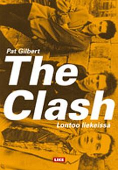 The Clash : Lontoo liekeissä by Pat Gilbert