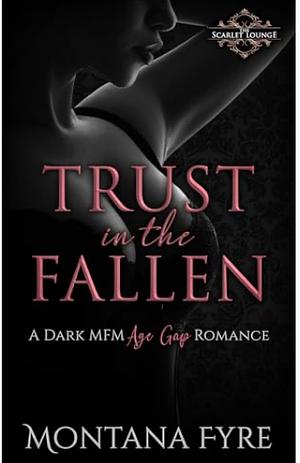 Trust in the Fallen by Montana Fyre