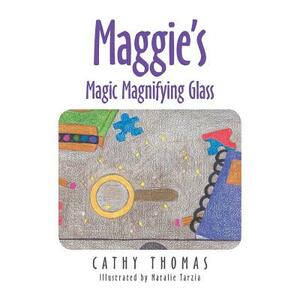 Maggie's Magic Magnifying Glass by Cathy Thomas
